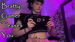 Bratty Gamer Teases You
