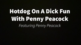 Hotdog On A Dick Fun With Penny Peacock