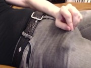 I cum hard in my jeans and make a mess!