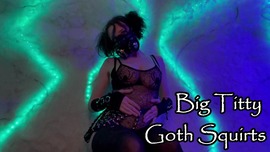 Big Titty Goth Squirts