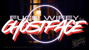 Fuck Wifey for GHOSTFACE