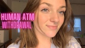 Human ATM Withdrawal - Slave Training Goddess Worship Verbal Humiliation Manipulation