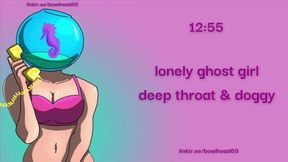 Audio: Lonely Ghost Girl Deep Throat & Doggy
