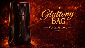 The Gluttony Bag: Volume Two (Reupload)