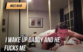 I wake up Daddy and he fucks me good.