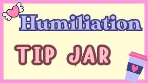Humiliation Tip Jar
