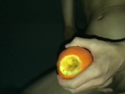 Fucking an Orange came so hard