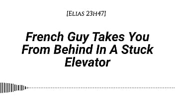 [M4F] French Guy Takes You From Behind In A Stuck Elevator [Real French Accent][Emotional][Kissing][Rubbing With Our Clothes On][Whispers In Your Ear][Slow Burn][Dirty Talking]