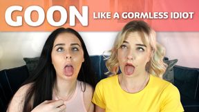 Goon Like a Gormless Idiot - Amber, Gabie