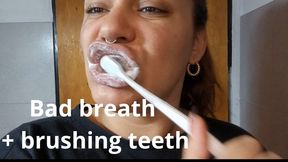 Bad breath + brushing teeth