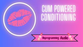 Cum-Powered Conditioning