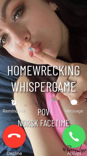 POV Norsk Facetime Homewrecking whispergame