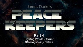 Peace Keepers - Xtracts - Part 4 - Fighting Words