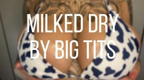 MILKED DRY BY BIG TITS