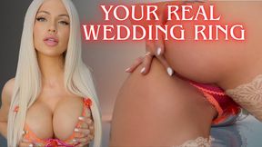 Your Real Wedding Ring.