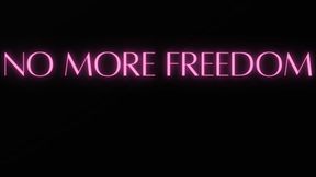 NO MORE FREEDOM