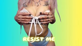 Resist Me