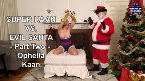 Super Kaan Vs Evil Santa - Part Two - Ophelia Kaan