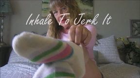 INHALE TO JERK IT