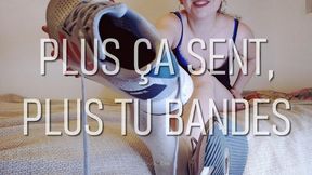 Plus ça sent, plus tu bandes