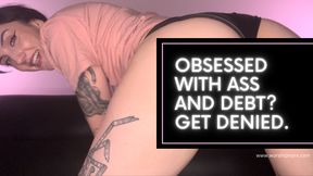 Obsessed With Ass And Debt? Get Denied.