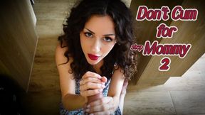 Don't Cum for stepMommy 2