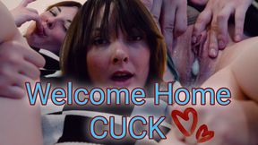 Welcome Home Cuck!