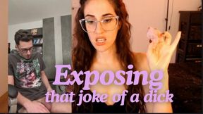 Exposing that joke of a dick