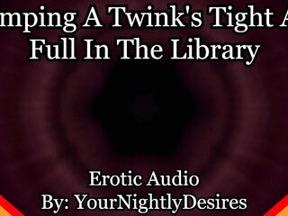 Twink Vigour-Bottom Is Your Library Anal Whore (Erotic Audio for Chaps)