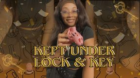 Kept Under Lock & Key