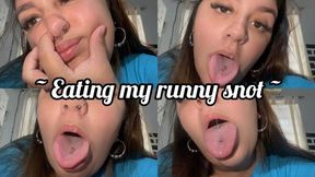 Eating runny snot