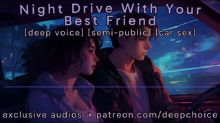 [M4F] Night Drive With Your Best Friend || Male Moans || Deep Voice