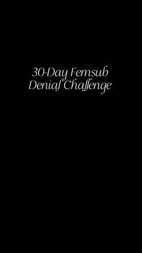 Femsub 30-day orgasm denial challenge