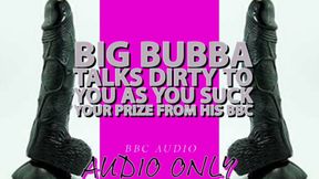 Big Bubba Talks dirty to you as you suck your prize