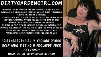 Dirtygardengirl in flower dress self anal fisting &amp_ prolapse fuck extreme