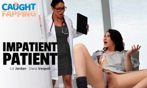 Impatient Patient