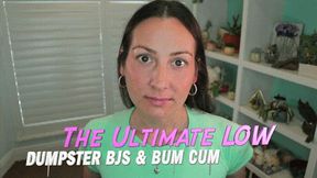 The Ultimate Low: Dumpster BJs & Bum Cum