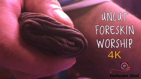 Uncut Foreskin Worship (4K)