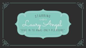 40# laury angel - give in to anal-only pleasure