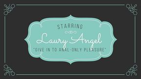 40# laury angel - give in to anal-only pleasure