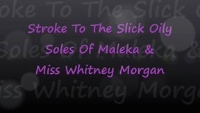 Stroke To Slick Oily Soles Of Maleka & Whitney Morgan