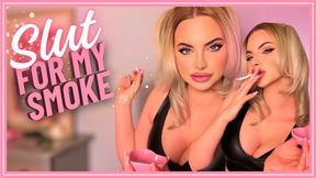 Slut For My Smoke (Smoking, Humiliation, Slut Training)