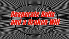 Desperate Balls and a Broken Will