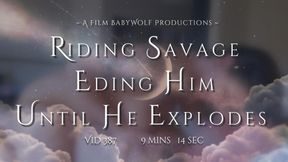 Vid387 – Riding Savage – Edging Him Until He Explodes