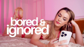 BORED AND IGNORED- Foot Humiliation Ignore Fetish