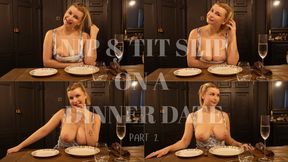 NIP & TIT SLIP ON A DINNER DATE part 2