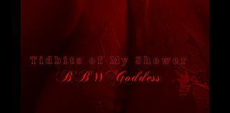 Tidbits of My Shower | BBW Goddess