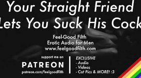 Sucking Your Hot Straight Friend's Cock For The First Time [GAY Dirty Talk] [Erotic Audio for Men]