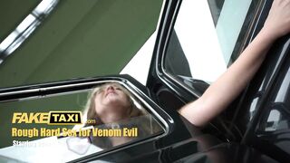 Fake Taxi Venom Evil loves getting nailed really hard and rough inside a taxi