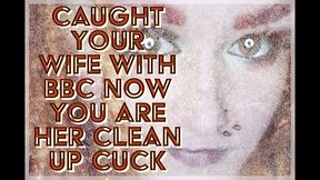 caught your wife with bbc now you are her clean up cuck